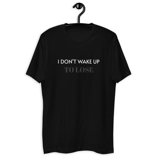 Short Sleeve Fitted T-shirt - I Don't Wake Up To Lose