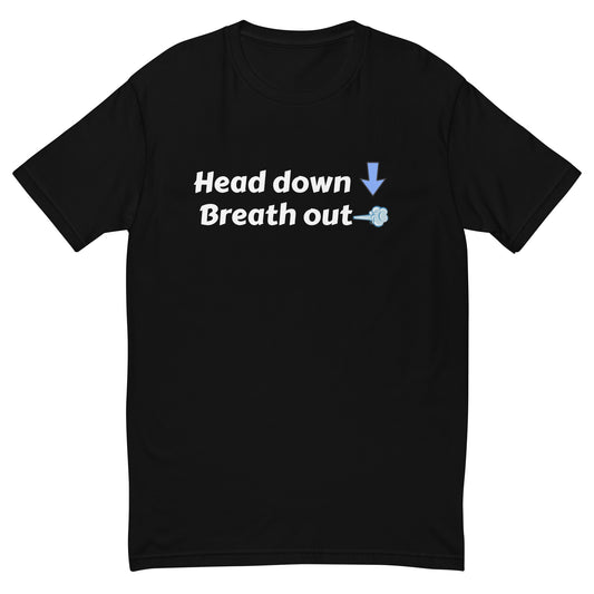 Head Down - Breath Out - Short Sleeve T-shirt