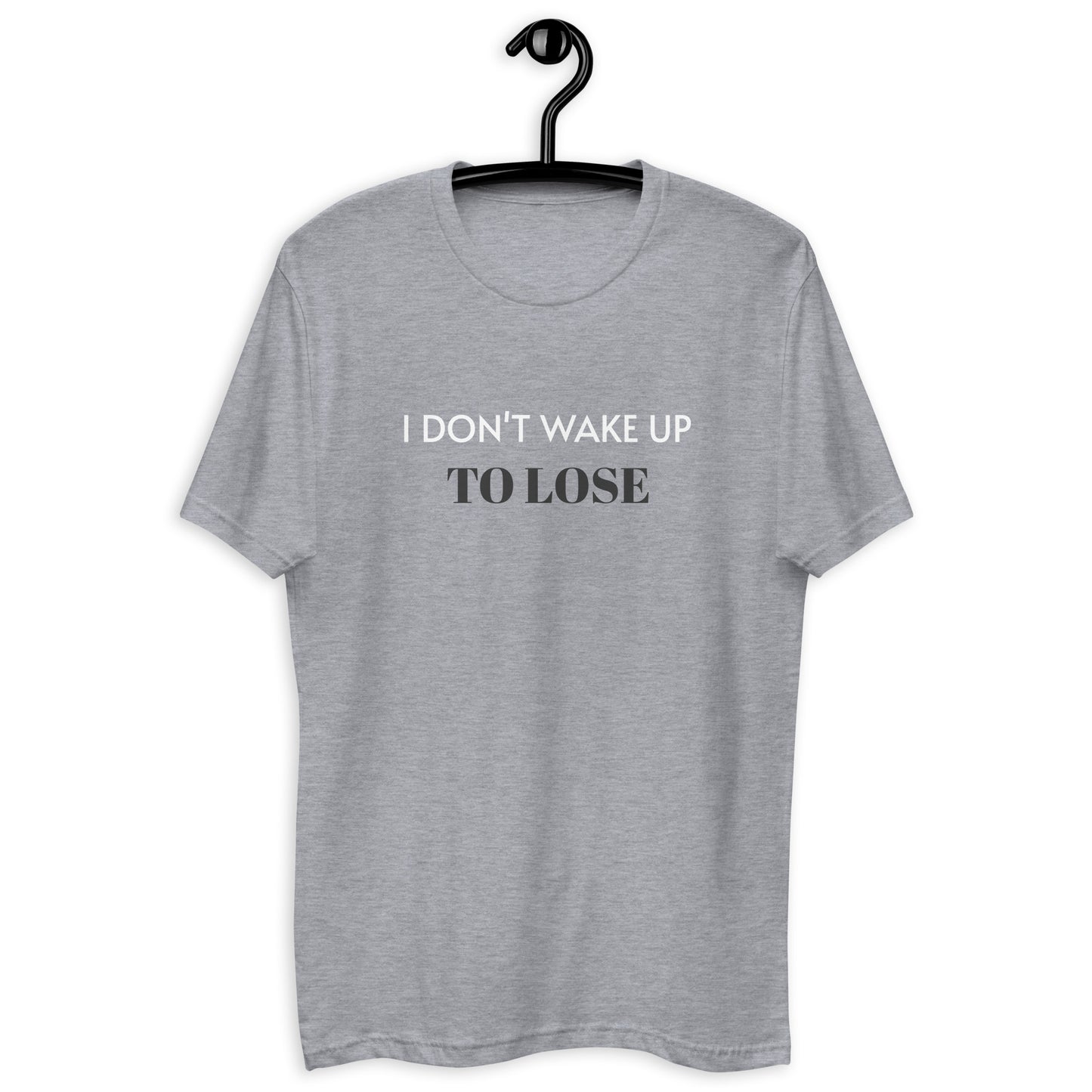 Short Sleeve Fitted T-shirt - I Don't Wake Up To Lose