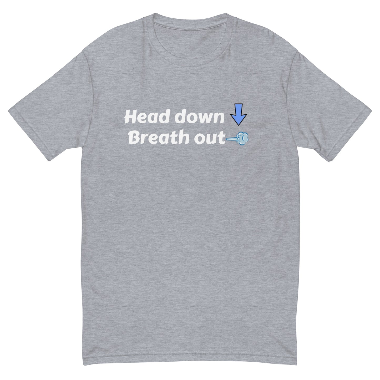 Head Down - Breath Out - Short Sleeve T-shirt