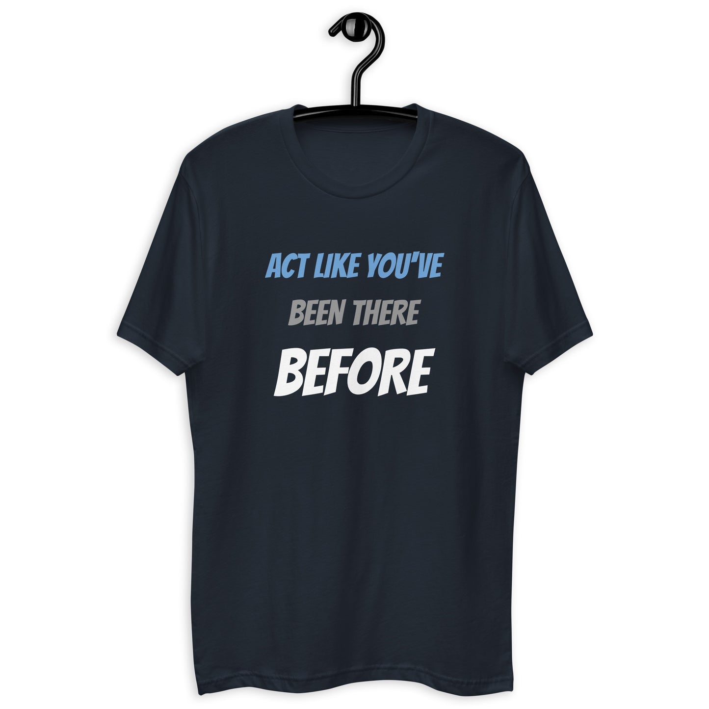 Short Sleeve Fitted T-shirt - Act Like You've Been There Before