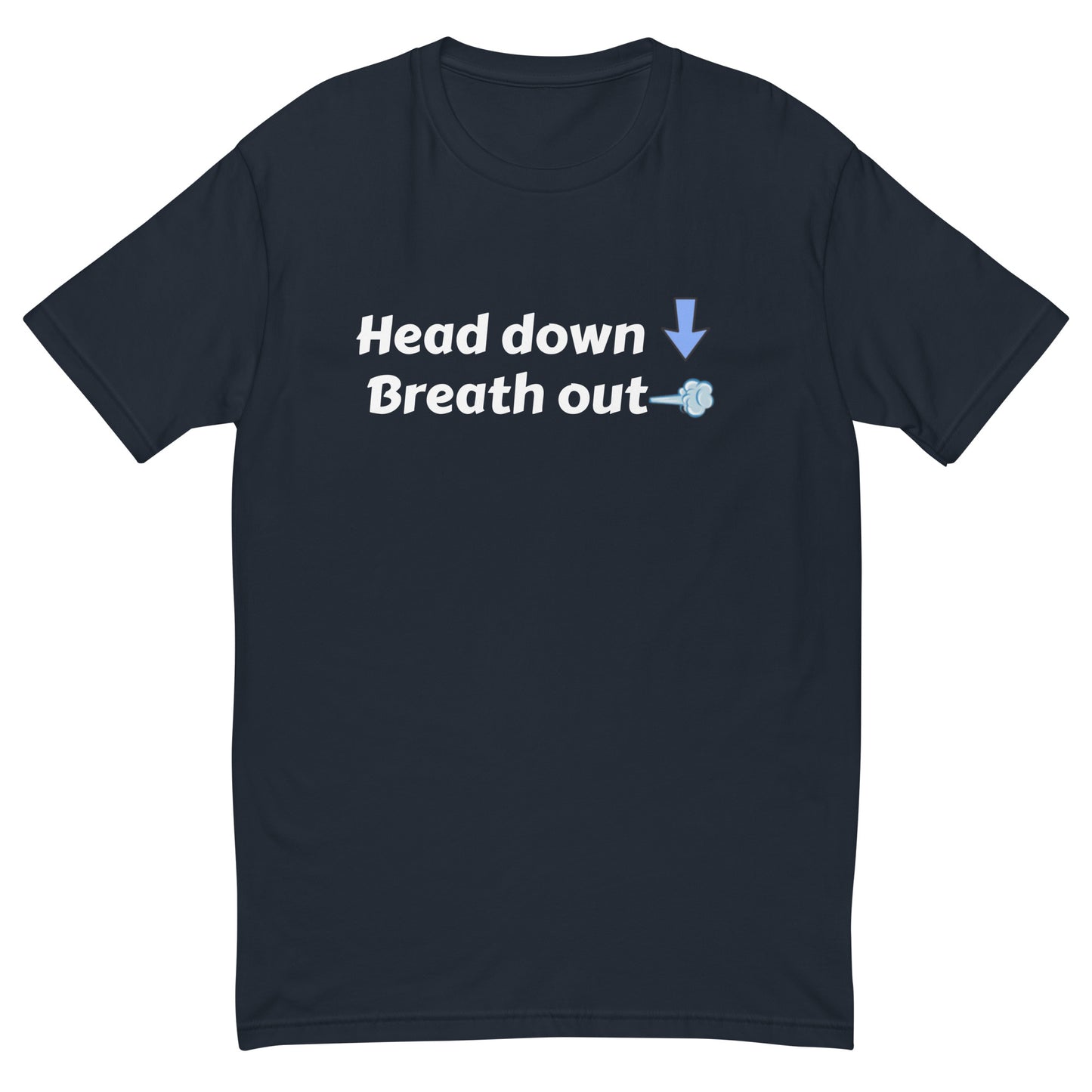 Head Down - Breath Out - Short Sleeve T-shirt