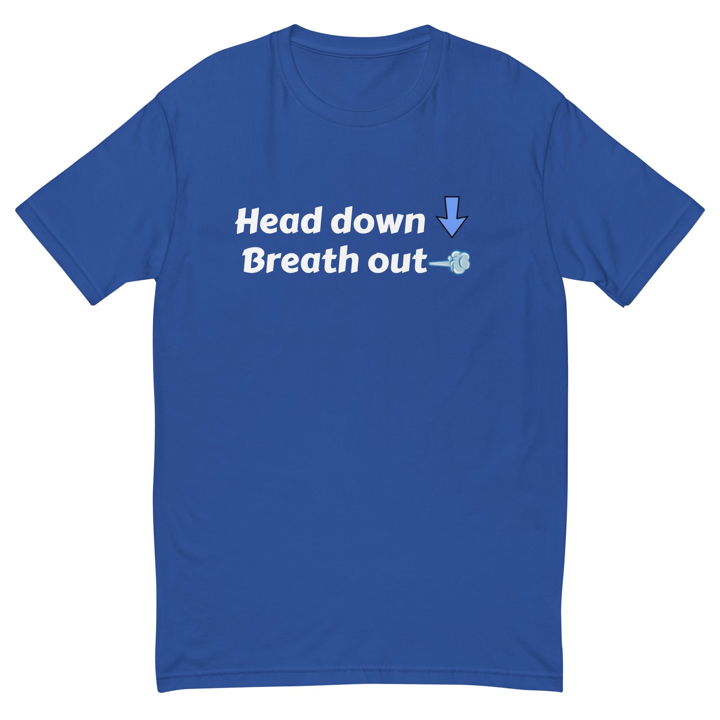 Head Down - Breath Out - Short Sleeve T-shirt